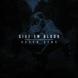 Give Em Blood : Seven Sins